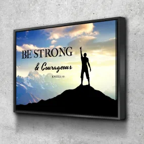 Hiker On Top Joshua 19 Be Strong And Courageous Wall Art - Christian Canvas Wall Art